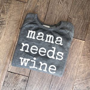 “ mama needs wine “ sweatshirt